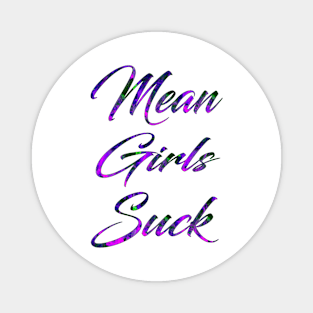 Mean Girls Suck Magnet